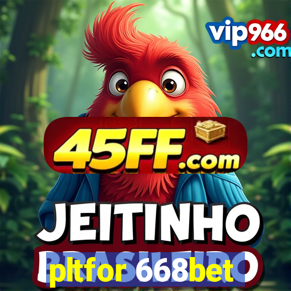 pltfor 668bet